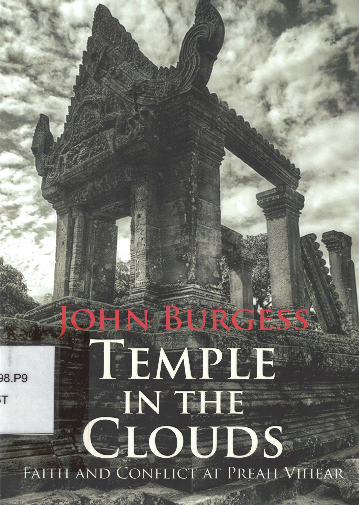 Temple in the Clouds Faith in Conflict at Preah Vihear