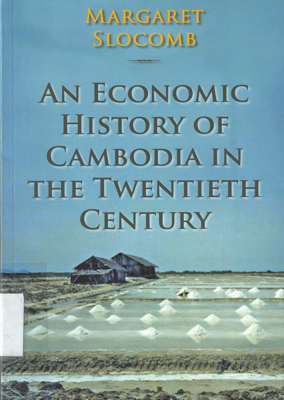 AN ECONOMIC HISTORY OF CAMBODIA IN THE TWENTIETH CENTURY